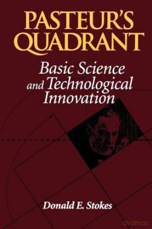 Pasteur's Quadrant: Basic Science and Technological Innovation - Donald E. Stokes [KSIĄŻKA]