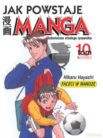 Jak Powstaje Manga (Tom 10) Faceci w mandze - Hikaru Hayashi [KSIĄŻKA]
