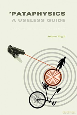 Pataphysics: A Useless Guide (The MIT Press) - Andrew Hugill [KSIĄŻKA]