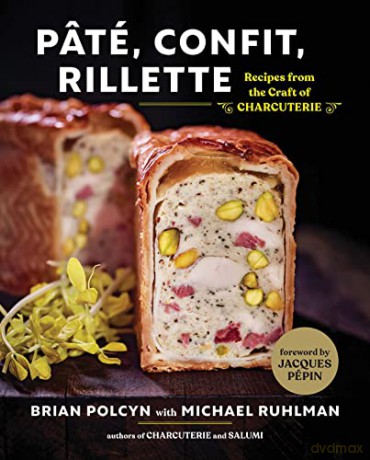 Pate, Confit, Rillette: Recipes from the Craft of Charcuterie - Brian Polcyn [KSIĄŻKA]