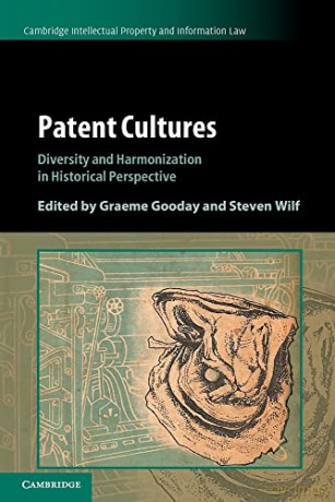 Patent Cultures: Diversity and Harmonization in Historical Perspective (Cambridge Intellectual Property and Information Law, Series Number 52) - Graeme Gooday [KSIĄŻKA]