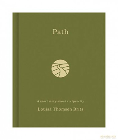 Path: A short story about reciprocity - Louisa Thomsen Brits [KSIĄŻKA]