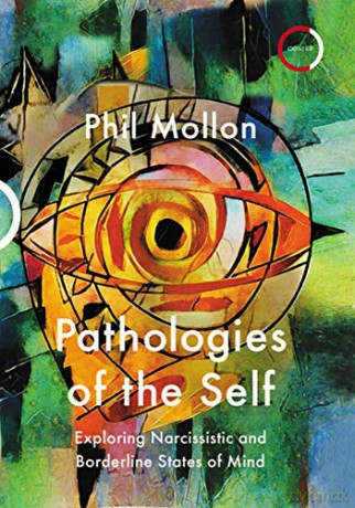 Pathologies of the Self: Exploring Narcissistic and Borderline States of Mind - Phil Mollon [KSIĄŻKA]