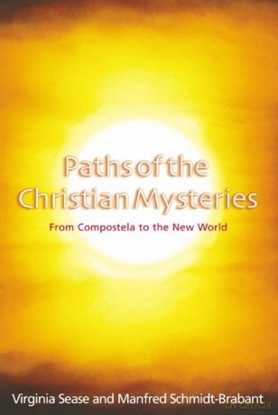 Paths of the Christian Mysteries: From Compostela to the New World - Manfred Schmidt-Brabant [KSIĄŻKA]
