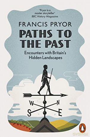 Paths to the Past: Encounters with Britain's Hidden Landscapes - Francis Pryor [KSIĄŻKA]