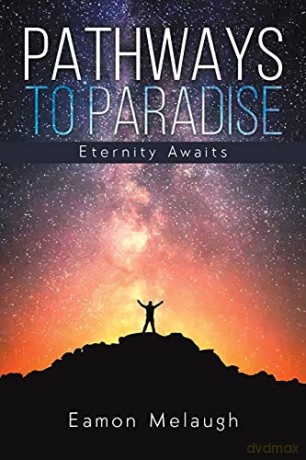 Pathways to Paradise: Eternity Awaits - Eamon Melaugh [KSIĄŻKA]