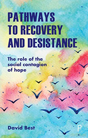 Pathways to Recovery and Desistance: The Role of the Social Contagion of Hope - David Best [KSIĄŻKA]
