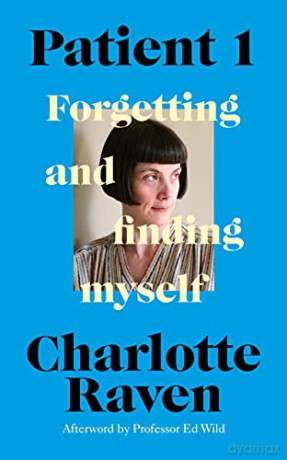 Patient 1: Forgetting and Finding Myself - Charlotte Raven [KSIĄŻKA]