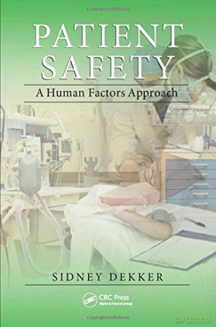 Patient Safety: A Human Factors Approach - Sidney Dekker [KSIĄŻKA]