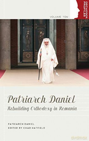 Patriarch Daniel: Rebuilding Orthodoxy in Romania: 10 (Orthodox Christian Profiles) - Patriarch Daniel [KSIĄŻKA]