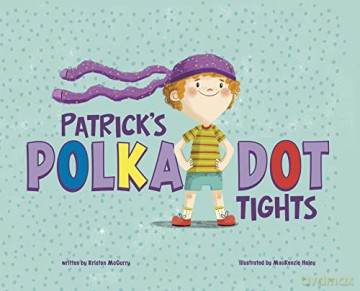 Patrick's Polka-Dot Tights: A book about encouraging children to be themselves. - Kristen McCurry [KSIĄŻKA]