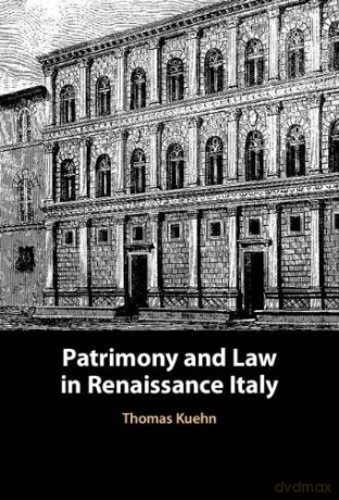 Patrimony and Law in Renaissance Italy - Thomas Kuehn [KSIĄŻKA]