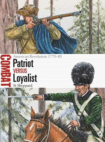 Patriot vs Loyalist: American Revolution 1775-83 (Combat) - Si Sheppard [KSIĄŻKA]