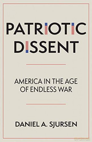 Patriotic Dissent: America in the Age of Endless War - Daniel A. Sjursen [KSIĄŻKA]