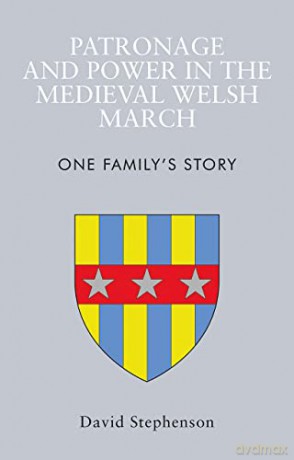 Patronage and Power in the Medieval Welsh March: One Family's Story: One Family's Story - David Stephenson [KSIĄŻKA]
