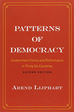 Patterns of Democracy: Government Forms and Performance in Thirty-six Countries - Arend Lijphart [KSIĄŻKA]