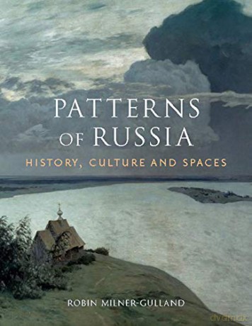Patterns of Russia: History, Culture, Spaces: History, Culture, and Spaces - Robin Milner-Gulland [KSIĄŻKA]