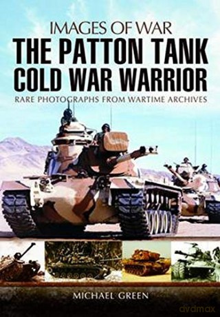 Patton Tanks: Rare Photographs from Wartime Archives (Images of War) - Michael Green [KSIĄŻKA]