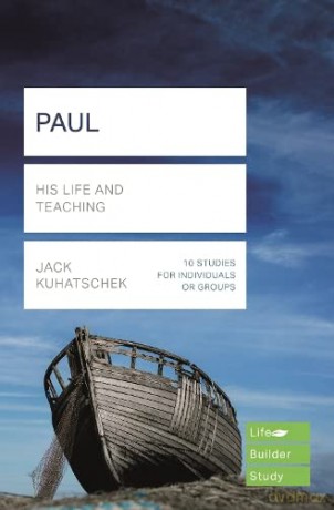 Paul (Lifebuilder Study Guides): His Life and Teaching (Lifebuilder Bible Study Guides) (Lifebuilder Bible Study Guides, 183) - Jack Kuhatschek [KSIĄŻKA]