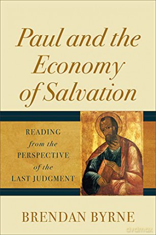 Paul and the Economy of Salvation: Reading from the Perspective of the Last Judgment - Brendan Byrne SJ FAHA [KSIĄŻKA]