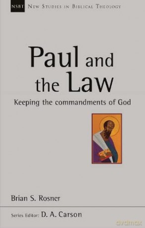 Paul and the Law: Keeping The Commandments Of God (New Studies in Biblical Theology) - Brian S Rosner [KSIĄŻKA]