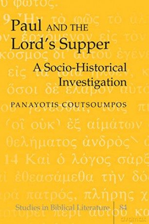 Paul and the Lord's Supper; A Socio-Historical Investigation (84) (Studies in Biblical Literature) - Panayotis Coutsoumpos [KSIĄŻKA]