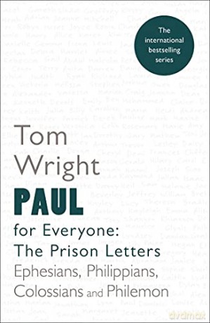 Paul for Everyone: The Prison Letters: Reissue: Ephesians, Philippians, Colossians and Philemon (For Everyone Series: New Testament) - Tom Wright [KSIĄŻKA]
