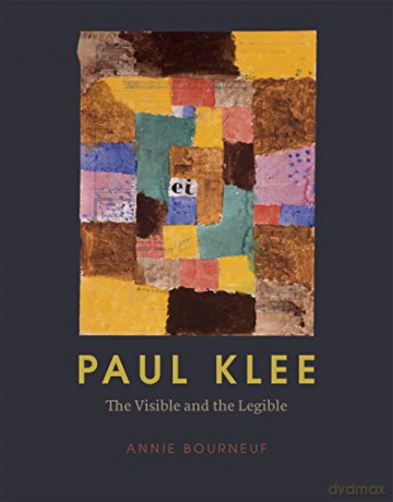 Paul Klee: The Visible and the Legible - Annie Bourneuf [KSIĄŻKA]