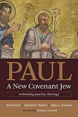Paul, a New Covenant Jew: Rethinking Pauline Theology - Brant Pitre [KSIĄŻKA]