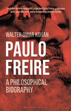 Paulo Freire: A Philosophical Biography - Walter Omar Kohan [KSIĄŻKA]