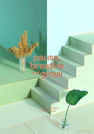 Pause, Breathe and Grow: Notes on mindful creative life (flat lay notebook) - Radim Malinic [KSIĄŻKA]