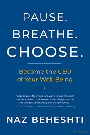 Pause. Breathe. Choose.: Become the CEO of Your Wellbeing - Naz Beheshti [KSIĄŻKA]