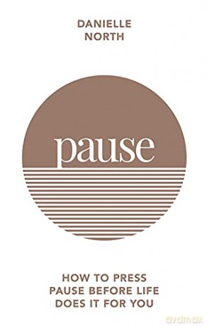 Pause: How to press pause before life does it for you - Danielle North [KSIĄŻKA]