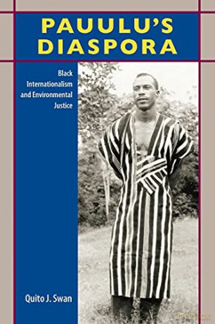 Pauulu's Diaspora: Black Internationalism and Environmental Justice - Quito J. Swan [KSIĄŻKA]