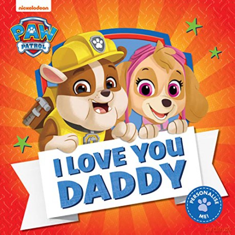 PAW Patrol Picture Book - I Love You Daddy: The Perfect Father's Day Gift! - Paw Patrol [KSIĄŻKA]
