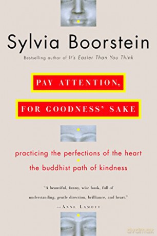 Pay Attention, for Goodness' Sake: The Buddhist Path of Kindness - Sylvia Boorstein [KSIĄŻKA]
