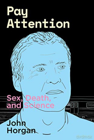 Pay Attention: Sex, Death, and Science - John Horgan [KSIĄŻKA]