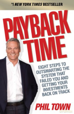 Payback Time: Eight Steps to Outsmarting the System That Failed You and Getting Your Investments Back on Track - Phil Town [KSIĄŻKA]