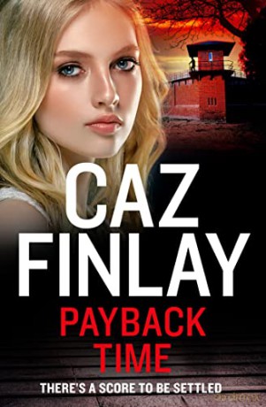 Payback Time: The brand new novel for summer 2022 from Queen of Liverpool gangland crime: Book 7 (Bad Blood) - Caz Finlay [KSIĄŻKA]