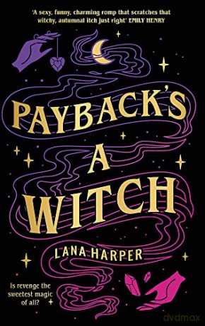 Payback's a Witch: an absolutely spellbinding romcom - Lana Harper [KSIĄŻKA]