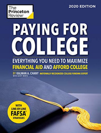 Paying for College, 2020 Edition: Everything You Need to Maximize Financial Aid and Afford College (College Admissions Guides) - Kalman Princeton Review [KSIĄŻKA]