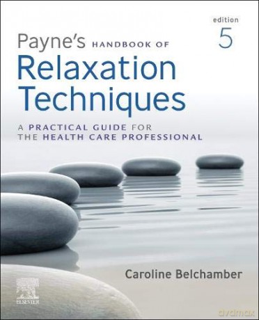 Payne's Handbook of Relaxation Techniques: A Practical Guide for the Health Care Professional - Caroline Belchamber [KSIĄŻKA]