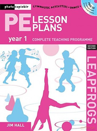 PE Lesson Plans Year 1: Photocopiable Gymnastic Activities, Dance and Games Teaching Programmes (Leapfrogs) - Jim Hall [KSIĄŻKA]