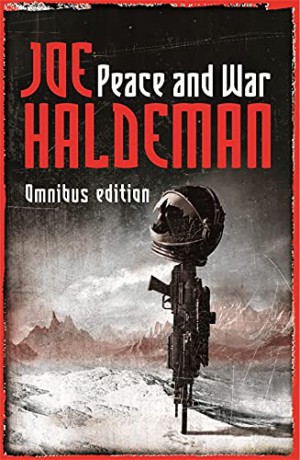 Peace And War: The Omnibus Edition/Forever Peace, Forever Free, Forever War (GOLLANCZ S.F.) - Joe Haldeman [KSIĄŻKA]