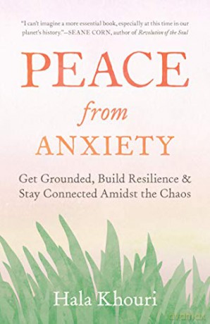Peace from Anxiety: Get Grounded, Build Resilience, and Stay Connected Amidst the Chaos - Khouri Hala [KSIĄŻKA]