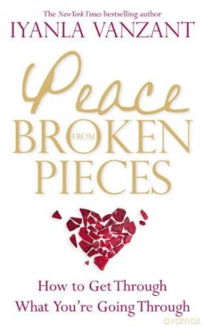 Peace From Broken Pieces: How to Get Through What You're Going Through - Iyanla Vanzant [KSIĄŻKA]