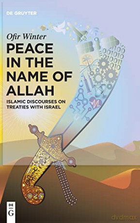 Peace in the Name of Allah: Islamic Discourses on Treaties with Israel: 3 (De Gruyter Contemporary Social Sciences, 3) - Ofir [KSIĄŻKA]