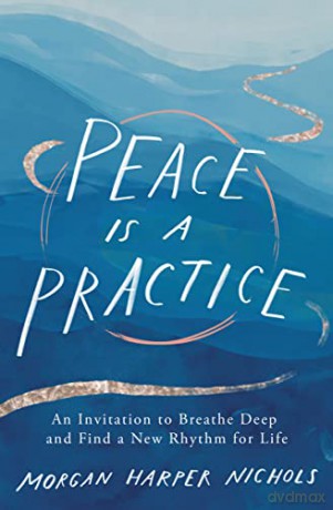 Peace Is a Practice: An Invitation to Breathe Deep and Find a New Rhythm for Life - Morgan Harper [KSIĄŻKA]