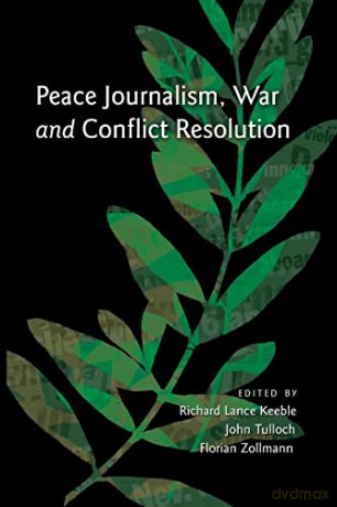Peace Journalism, War and Conflict Resolution - Richard Lance Keeble [KSIĄŻKA]