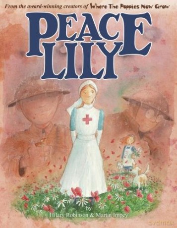 Peace Lily: The Battlefield Nurse **SHORTLISTED BEST ILLUSTRATED BOOK 2018 - HANTS SLS) (World War I Picture Book 4): The World War 1 Battlefield Nurse - Hilary Robinson [KSIĄŻKA]